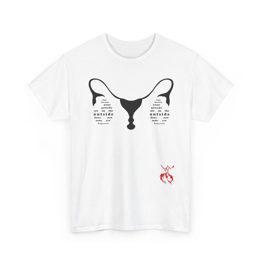 Provocative Statement Tee — "Just Because Your Gonads Are On The Outside..." Ovaries Design on the Front