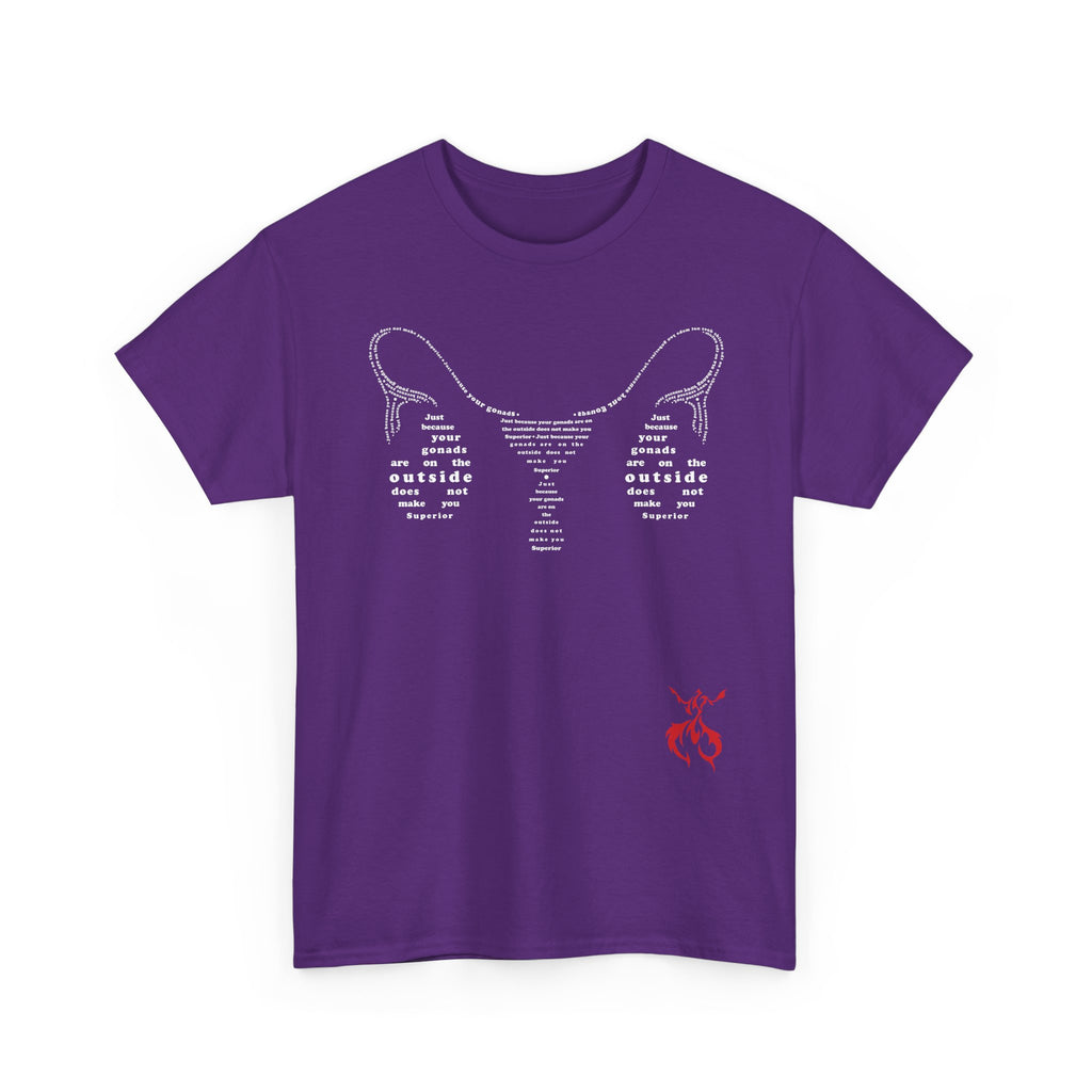 Provocative Statement Tee — "Just Because Your Gonads Are On The Outside..." Ovaries All Text Design on the Front