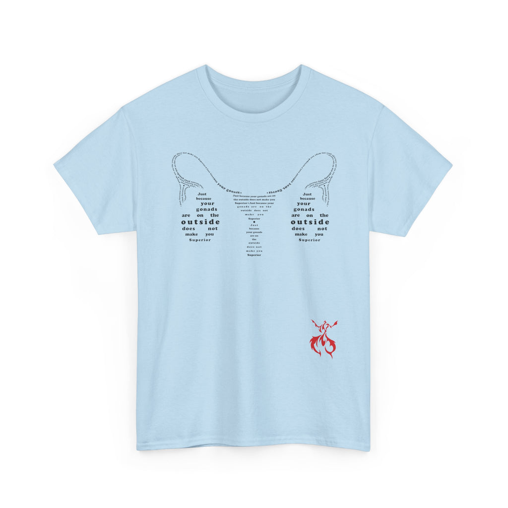 Provocative Statement Tee — "Just Because Your Gonads Are On The Outside..." Ovaries All Text Design on the Front